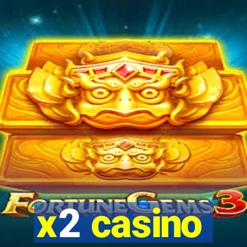 x2 casino